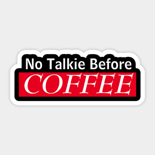 No Talkie Before Coffee Sticker